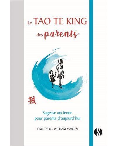 Le Tao Te King des Parents, Lao Tseu / William Martin